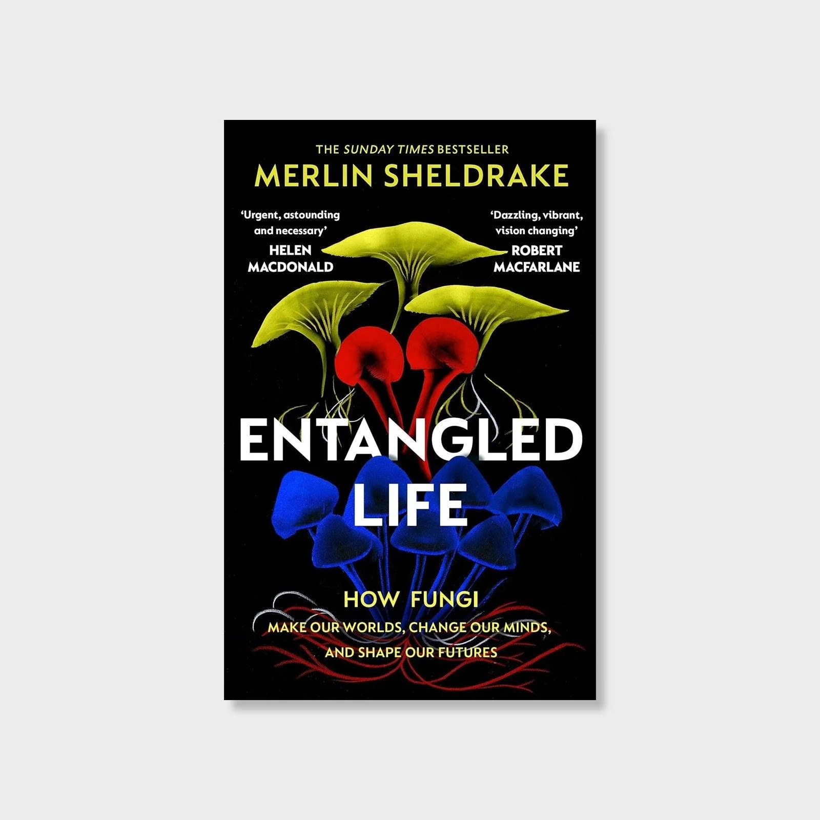 Entangled Life: How Fungi Make Our Worlds, Change Our Minds and Shape Our Futures